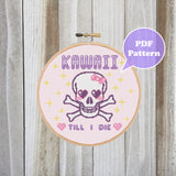 Kawaii Till I Die Cross Stitch Pattern