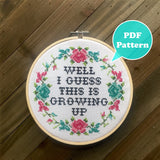 Well I Guess This Is Growing Up Cross Stitch Pattern