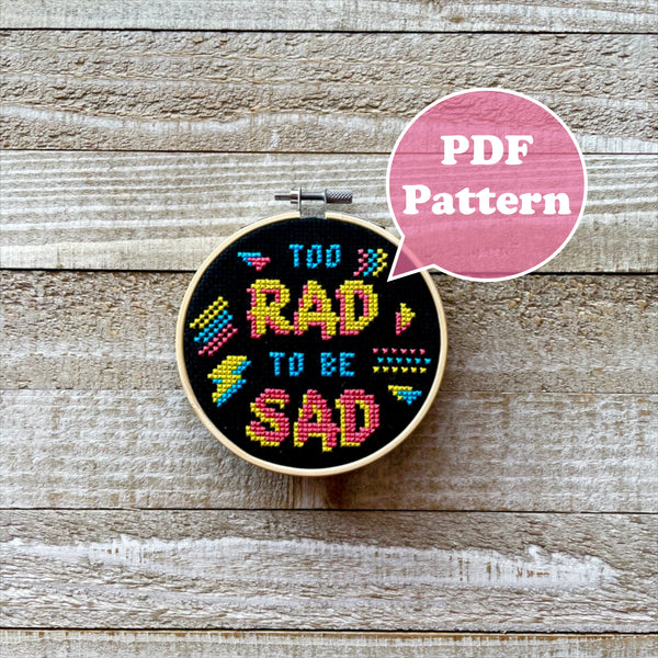 Too Rad To Be Sad Cross Stitch Pattern