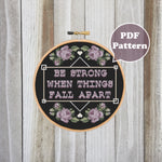Be Strong When Things Fall Apart Cross Stitch Pattern